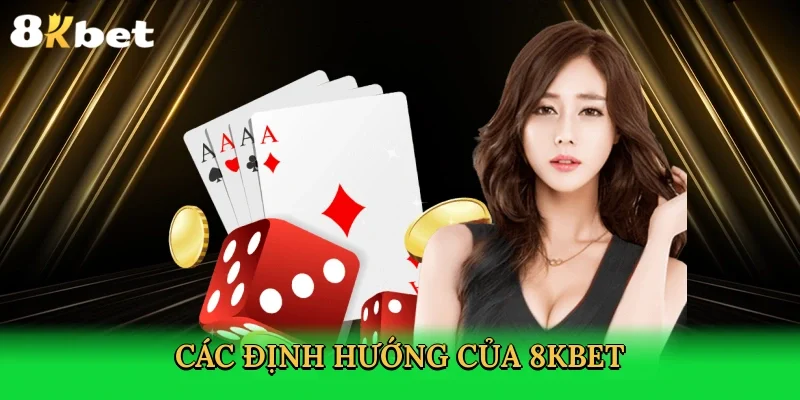 cac-dinh-huong-cua-8kbet