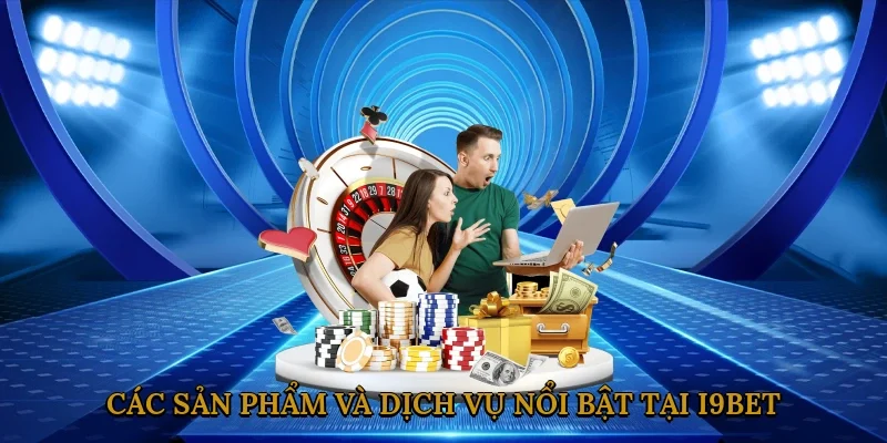 cac-san-pham-va-dich-vu-noi-bat-tai-i9bet-2