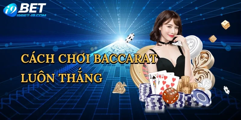 Cách chơi baccarat luôn thắng