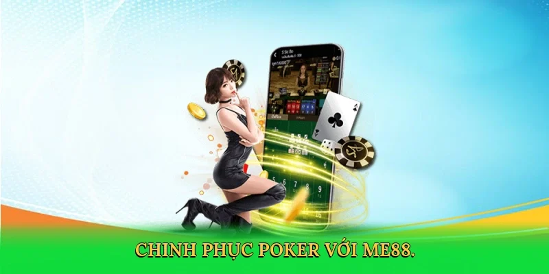 Chinh phục poker với ME88.