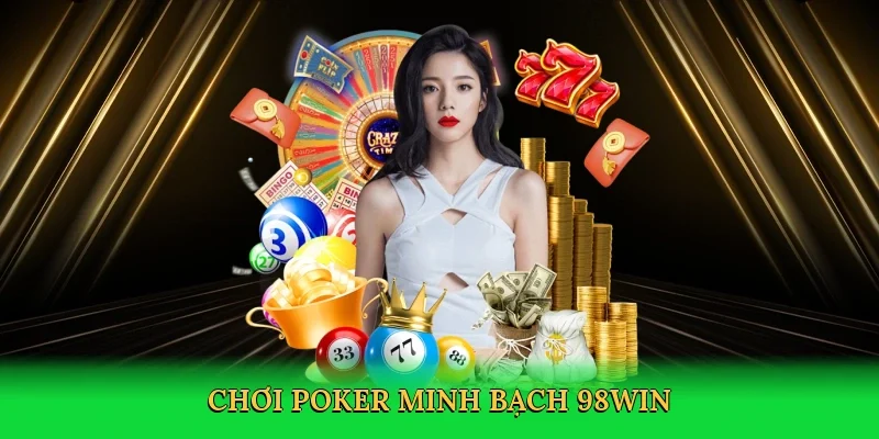 Chơi poker minh bạch 98win
