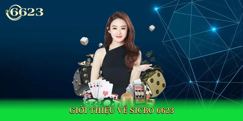 gioi-thieu-ve-sicbo-6623-2