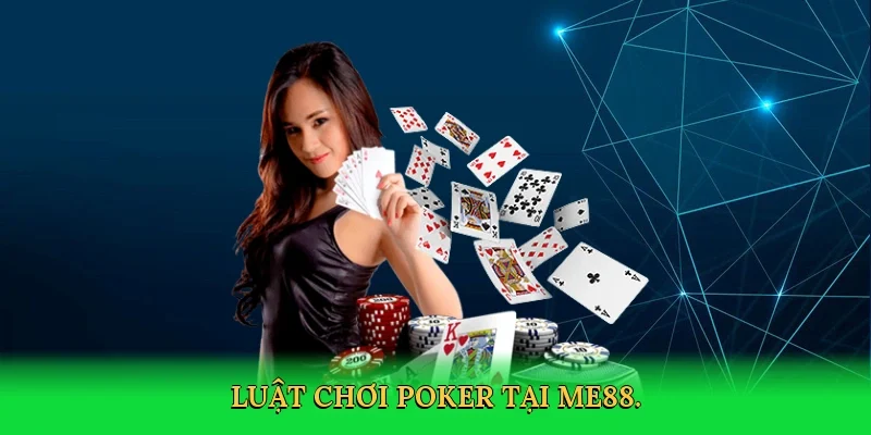 Luật chơi poker tại ME88.