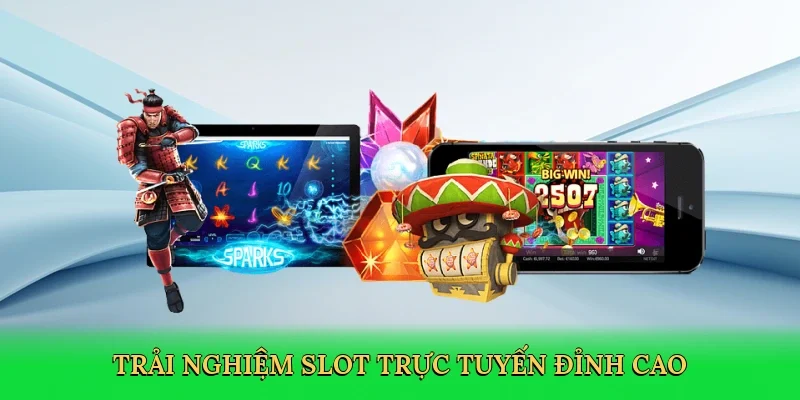 Trải nghiệm slot trực tuyến đỉnh cao