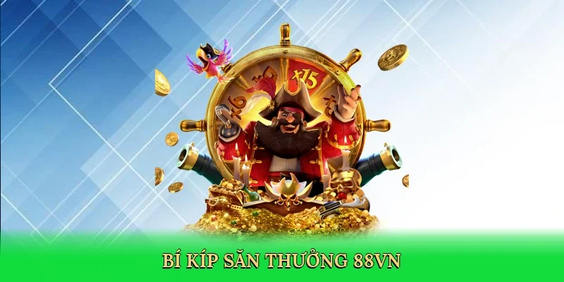 Bí kíp săn thưởng 88VN