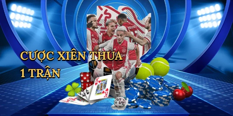 Cược xiên thua 1 trận