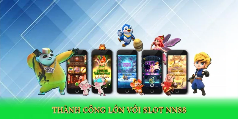 Thành công lớn với slot NN88
